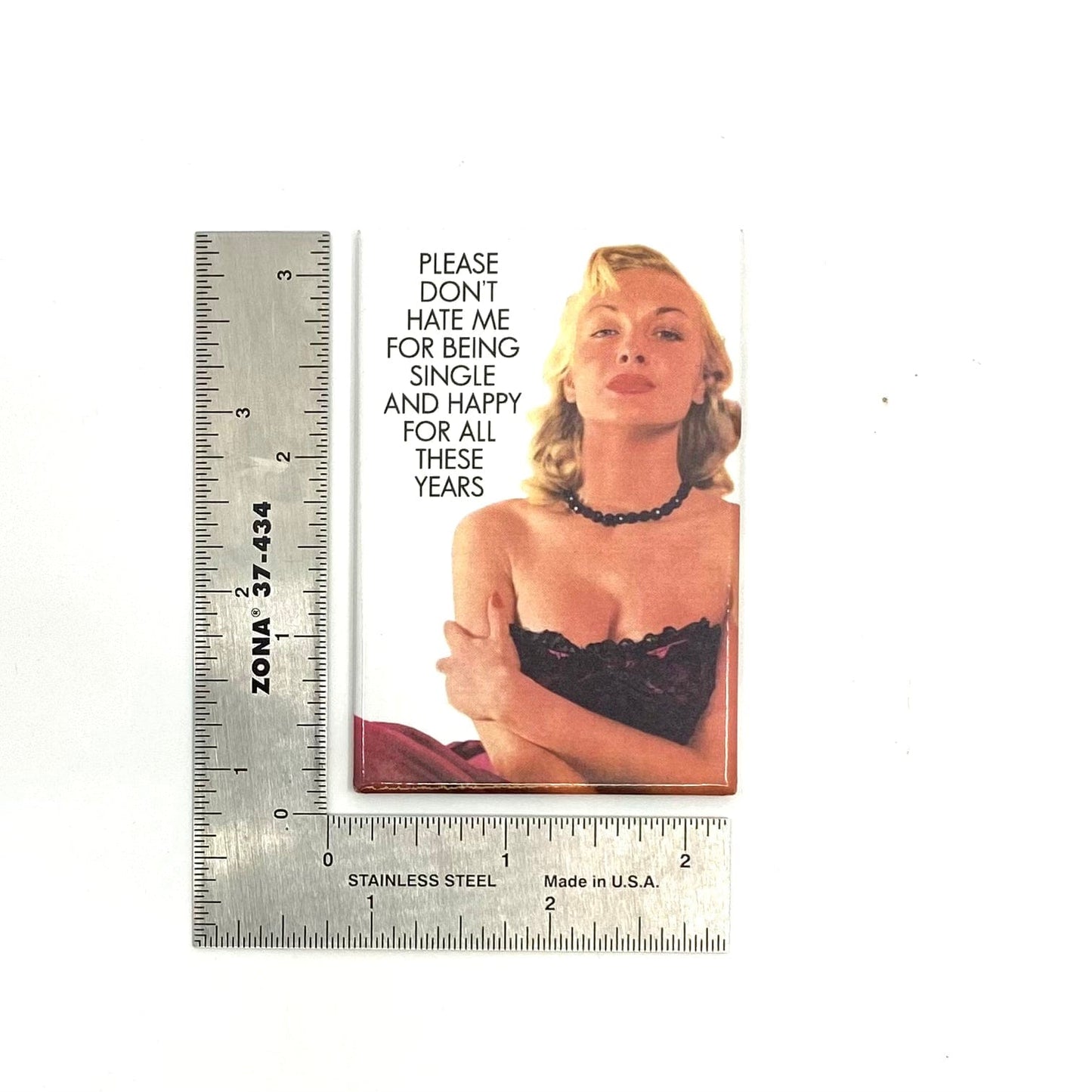 “PLEASE DON'T HATE ME FOR BEING SINGLE AND HAPPY FOR ALL THESE YEARS“ Novelty Refrigerator Magnet