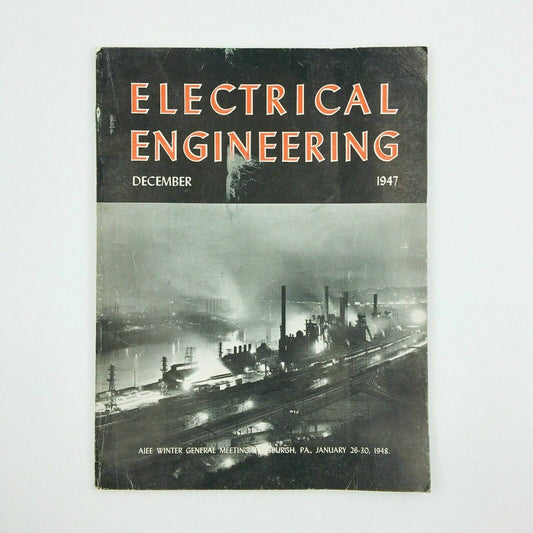 ELECTRICAL ENGINEERING Magazine December 1947 AIEE Winter General Meeting