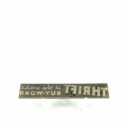 Vintage Advertising Metal Printing Press Block Plate “THRIFT Is The Weeks Buy-Word”