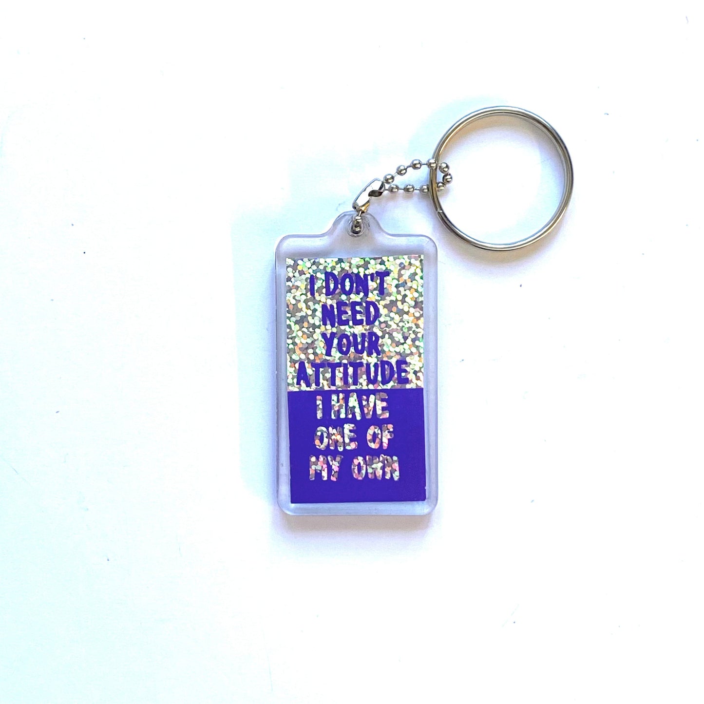 Novelty Keychain “I Don’t Need Your Attitude” Key Ring Rectangle Clear Acrylic